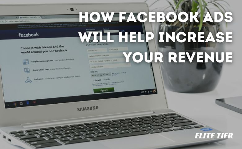 How Facebook Ads Will Help Increase Your Revenue